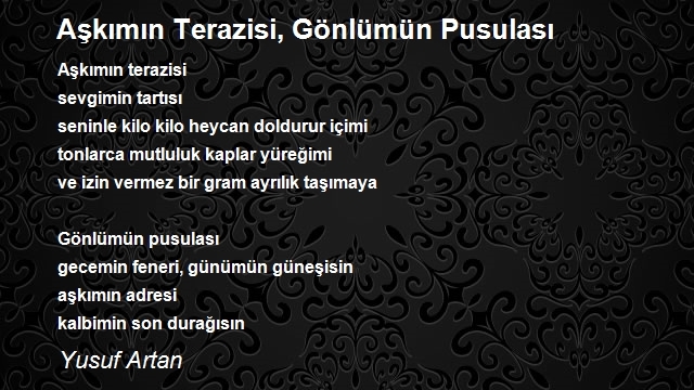 Aşkımın Terazisi, Gönlümün Pusulası Şiiri - Yusuf Artan